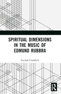 bokomslag Spiritual Dimensions in the Music of Edmund Rubbra