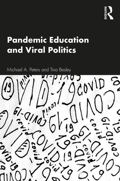 Michael A. Peters, Tina Besley - Pandemic Education and Viral Politics, Häftad