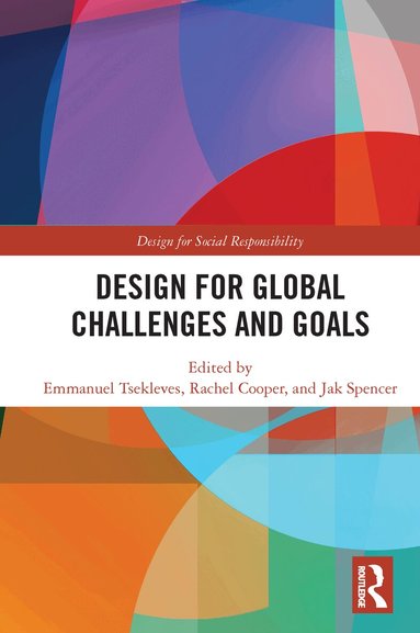 Emmanuel Tsekleves, Rachel Cooper, Jak Spencer - Design for Global Challenges and Goals, Häftad