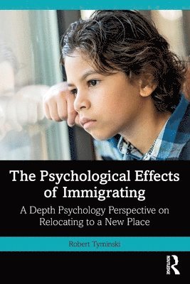 bokomslag The Psychological Effects of Immigrating