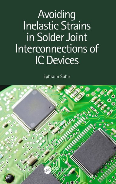 Ephraim Suhir - Avoiding Inelastic Strains in Solder Joint Interconnections of IC Devices, Häftad