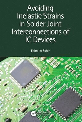 Ephraim Suhir, USA) Suhir, Ephraim (Portland State University, Portland - Avoiding Inelastic Strains in Solder Joint Interconnections of IC Devices, Häftad