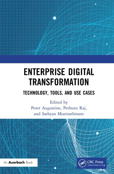 Peter Augustine, Pethuru Raj, Sathyan Munirathinam - Enterprise Digital Transformation, Inbunden
