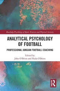 bokomslag Analytical Psychology of Football