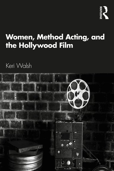 Keri Walsh - Women, Method Acting, and the Hollywood Film, Häftad
