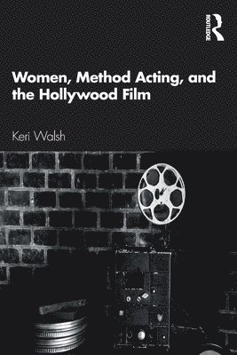 Women, Method Acting, and the Hollywood Film 1