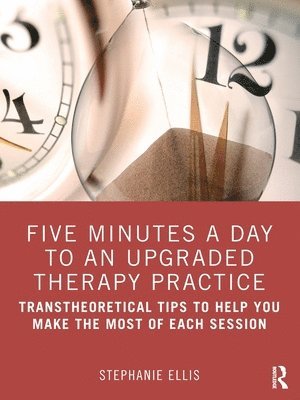 Stephanie Ellis, USA) Ellis, Stephanie (Renewing Hope Counseling, Texas - Five Minutes a Day to an Upgraded Therapy Practice, Häftad