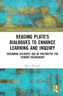 Reading Plato's Dialogues to Enhance Learning and Inquiry 1