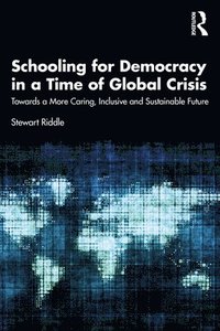 bokomslag Schooling for Democracy in a Time of Global Crisis