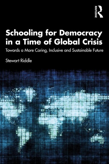 Stewart Riddle - Schooling for Democracy in a Time of Global Crisis, Häftad