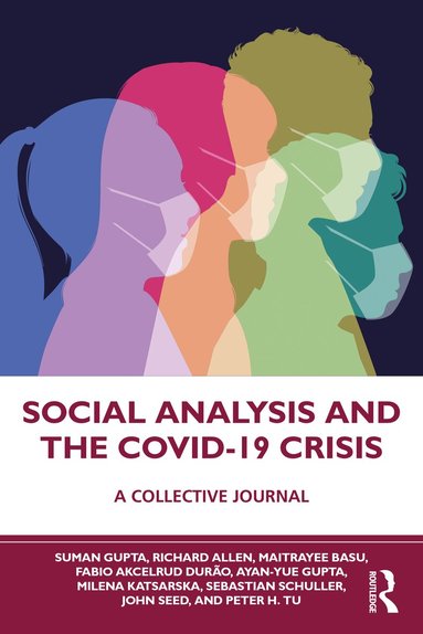 Suman Gupta, Richard Allen, Maitrayee Basu, Fabio Akcelrud Durão, Ayan-Yue Gupta, Milena Katsarska, Sebastian Schuller, John Seed, Peter H. Tu - Social Analysis and the COVID-19 Crisis, Häftad