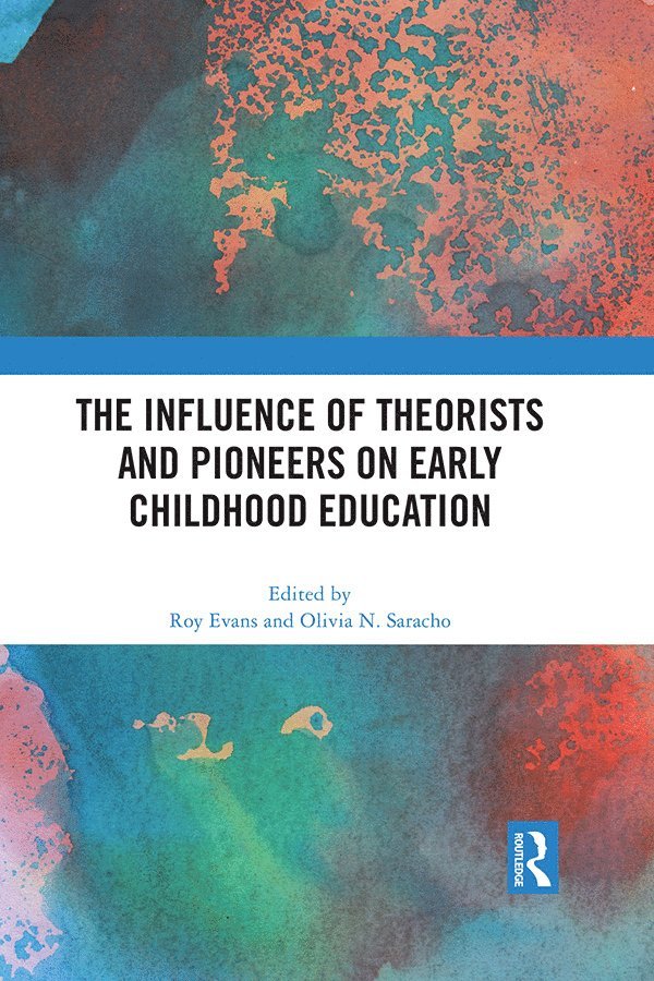 Roy Evans, Olivia N. Saracho, UK) Evans, Roy (University of Northampton, USA) Saracho, Olivia N. (University of Maryland - Influence of Theorists and Pioneers on Early Childhood Education, Häftad