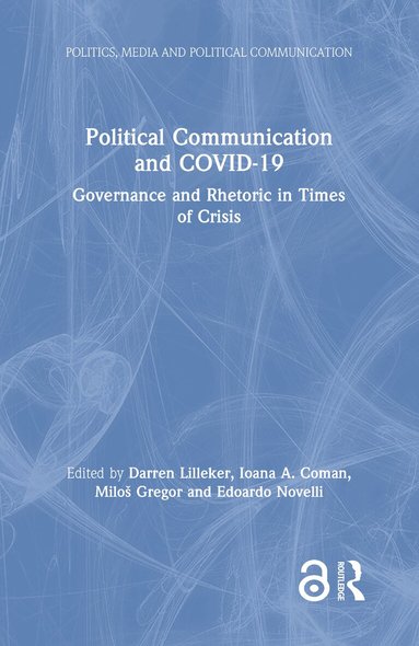 Darren Lilleker, Ioana A. Coman, Miloš Gregor, Edoardo Novelli - Political Communication and COVID-19, Inbunden