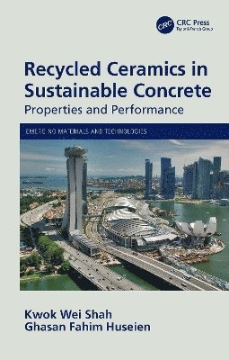 Kwok Wei Shah, Ghasan Fahim Huseien - Recycled Ceramics in Sustainable Concrete, Häftad