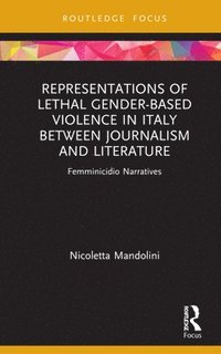 bokomslag Representations of Lethal Gender-Based Violence in Italy Between Journalism and Literature