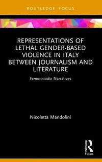 bokomslag Representations of Lethal Gender-Based Violence in Italy Between Journalism and Literature