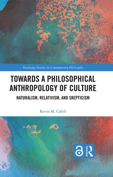 Kevin M. Cahill - Towards a Philosophical Anthropology of Culture, Inbunden