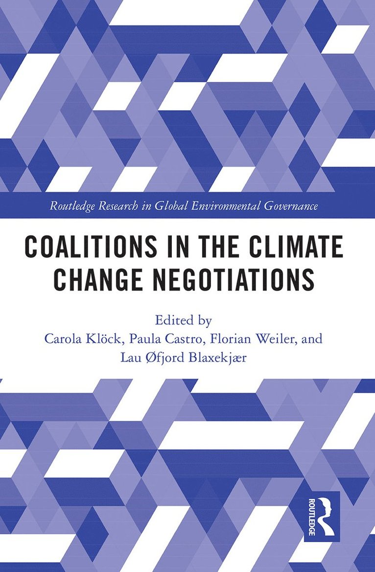 Carola Klöck, Paula Castro, Florian Weiler, Lau Øfjord Blaxekjær, Carola Klock, Austria.) Weiler, Florian (Central European University, School of Public Policy, Vienna - Coalitions in the Climate Change Negotiations, Häftad