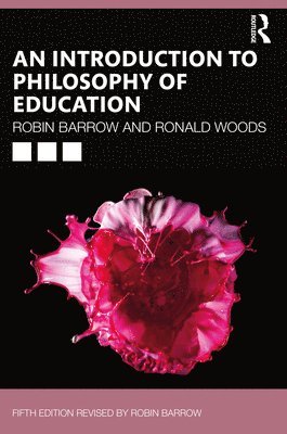 Robin Barrow, Ronald Woods, Canada) Barrow, Robin (Simon Fraser University, British Columbia, UK) Woods, Ronald (formely of the University of Leicester - Introduction to Philosophy of Education, Häftad
