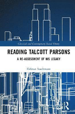Helmut Staubmann, Austria) Staubmann, Helmut (University of Innsbruck - Reading Talcott Parsons, Inbunden