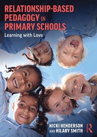 bokomslag Relationship-Based Pedagogy in Primary Schools