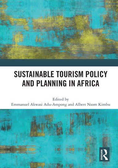 Emmanuel Akwasi Adu-Ampong, Albert Nsom Kimbu - Sustainable Tourism Policy and Planning in Africa, Häftad