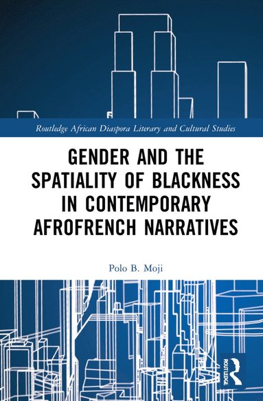 bokomslag Gender and the Spatiality of Blackness in Contemporary AfroFrench Narratives