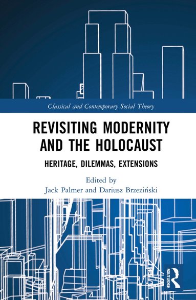 Jack Palmer, Dariusz Brzeziński - Revisiting Modernity and the Holocaust, Inbunden