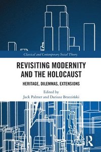 bokomslag Revisiting Modernity and the Holocaust