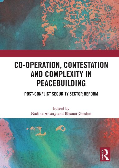 Nadine Ansorg, Eleanor Gordon - Co-operation, Contestation and Complexity in Peacebuilding, Häftad