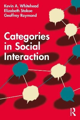 Kevin A. Whitehead, Elizabeth Stokoe, Geoffrey Raymond - Categories in Social Interaction, Häftad