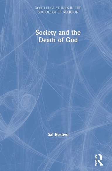 Sal Restivo - Society and the Death of God, Inbunden