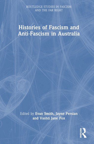 Evan Smith, Jayne Persian, Vashti Jane Fox - Histories of Fascism and Anti-Fascism in Australia, Inbunden
