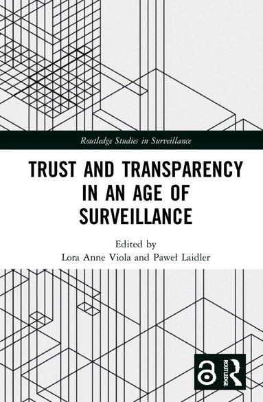 Lora Anne Viola, Paweł Laidler - Trust and Transparency in an Age of Surveillance, Inbunden