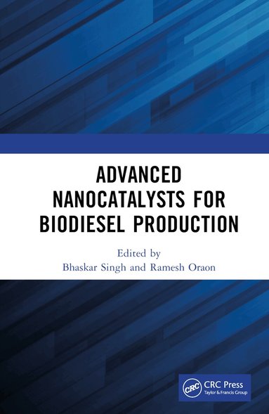 Bhaskar Singh, Ramesh Oraon - Advanced Nanocatalysts for Biodiesel Production, Inbunden