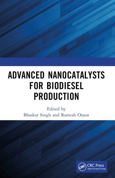 Bhaskar Singh, Ramesh Oraon - Advanced Nanocatalysts for Biodiesel Production, Häftad