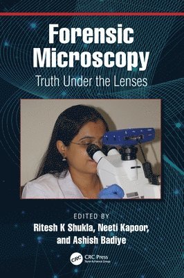 Ritesh K Shukla, Neeti Kapoor, Ashish Badiye, India) Shukla, Ritesh K (Ahmedabad University, India) Kapoor, Neeti (Government Institute of Forensic Science, India) Badiye, Ashish (Government Institute of Forensic Science, Ritesh K. Shukla - Forensic Microscopy, Inbunden