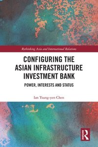 bokomslag Configuring the Asian Infrastructure Investment Bank