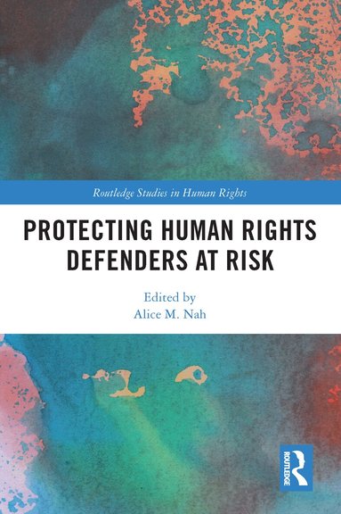 Alice M. Nah - Protecting Human Rights Defenders at Risk, Häftad