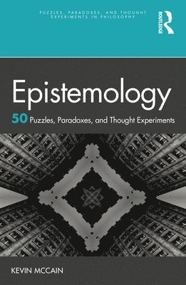 Epistemology: 50 Puzzles, Paradoxes, and Thought Experiments 1