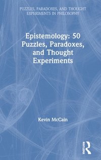 bokomslag Epistemology: 50 Puzzles, Paradoxes, and Thought Experiments
