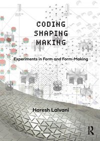 bokomslag Coding, Shaping, Making