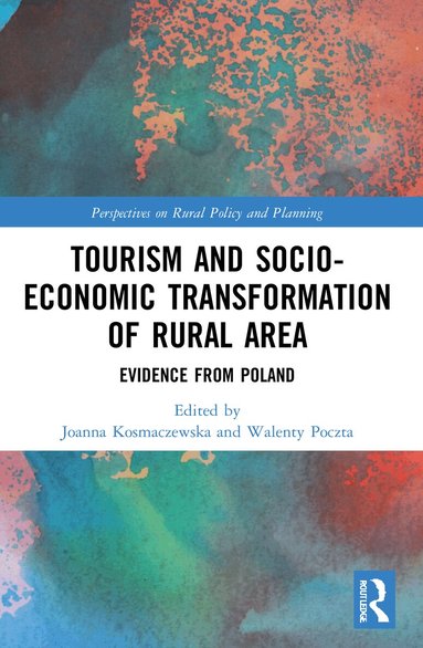 Joanna Kosmaczewska, Walenty Poczta - Tourism and Socio-Economic Transformation of Rural Areas, Häftad