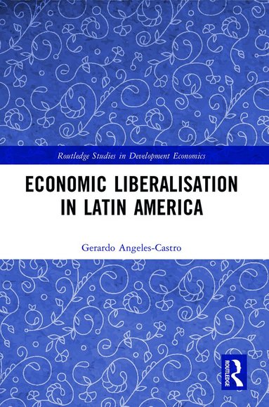 Gerardo Angeles-Castro - Economic Liberalisation in Latin America, Häftad