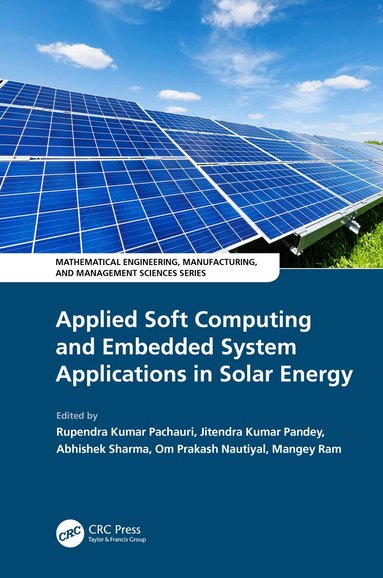 Rupendra Kumar Pachauri, Jitendra Kumar Pandey, Abhishek Sharmu, Om Nautiyal, Mangey Ram - Applied Soft Computing and Embedded System Applications in Solar Energy, Häftad