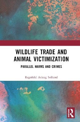 Ragnhild Aslaug Sollund - Wildlife Trade and Animal Victimization, Inbunden