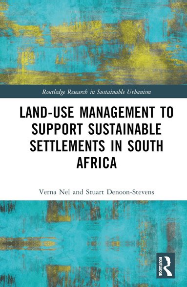 Verna Nel, Stuart Paul Denoon-Stevens - Land-Use Management to Support Sustainable Settlements in South Africa, Inbunden
