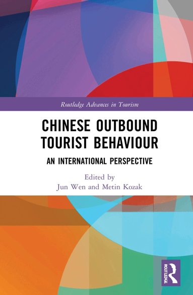 Jun Wen, Metin Kozak - Chinese Outbound Tourist Behaviour, Inbunden