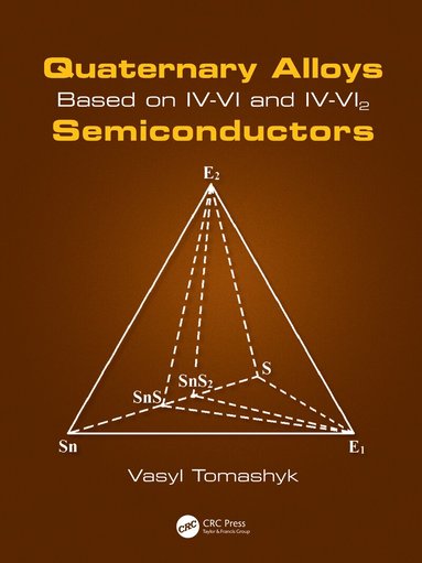 Vasyl Tomashyk - Quaternary Alloys Based on IV-VI and IV-VI2 Semiconductors, Inbunden