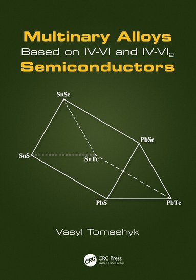 Vasyl Tomashyk - Multinary Alloys Based on IV-VI and IV-VI2 Semiconductors, Inbunden